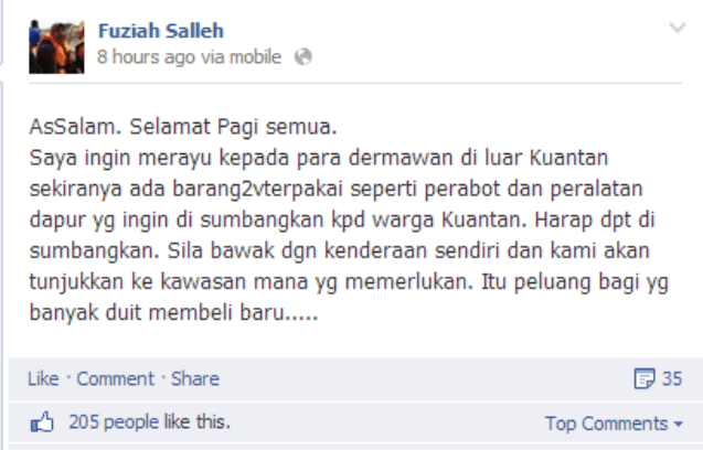 AsSalam. Selamat Pagi semua.  Saya ingin merayu kepada para dermawan di luar Kuantan sekiranya ada barang2vterpakai seperti perabot dan peralatan dapur yg ingin di sumbangkan kpd warga Kuantan. Harap dpt di sumbangkan. Sila bawak dgn kenderaan sendiri dan kami akan tunjukkan ke kawasan mana yg memerlukan. Itu peluang bagi yg banyak duit membeli baru.....